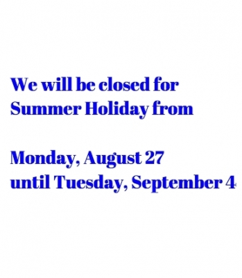 We will be closed Monday, August 27 until Tuesday, September 4 